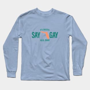Florida - Say Gay All Day Long Sleeve T-Shirt